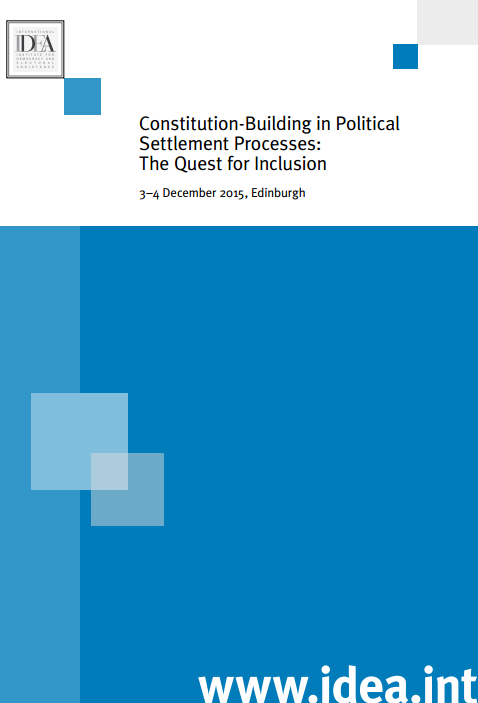 Constitution-Building in Political Settlement Processes: The Quest for Inclusion - Workshop report Constitution-Building in Political Settlement Processes: The Quest for Inclusion - Workshop report