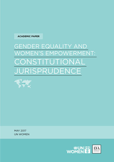 GENDER EQUALITY AND WOMEN’S EMPOWERMENT: CONSTITUTIONAL JURISPRUDENCE GENDER EQUALITY AND WOMEN’S EMPOWERMENT: CONSTITUTIONAL JURISPRUDENCE