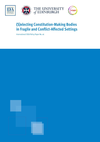 Selecting Constitution-Making Bodies in Fragile and Conflict-Affected Settings Selecting Constitution-Making Bodies in Fragile and Conflict-Affected Settings