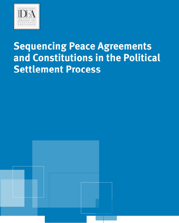 Sequencing Peace Agreements and Constitutions in the Political Settlement Process