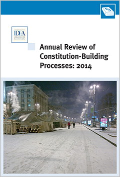 Annual Review of Constitution-Building Processes: 2014 Annual Review of Constitution-Building Processes: 2014