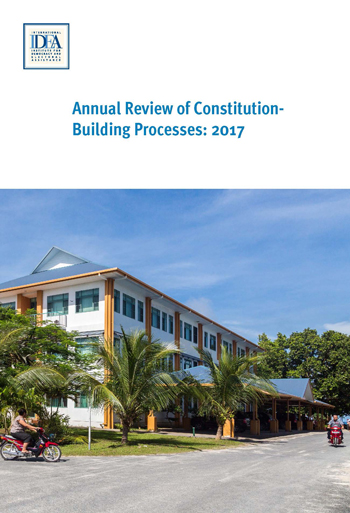 Annual Review of Constitution-Building Processes: 2017 Annual Review of Constitution-Building Processes: 2017