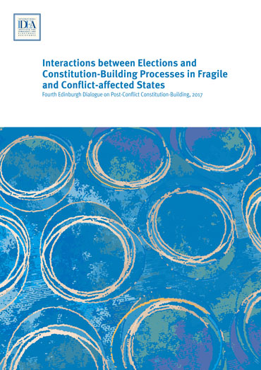Interactions between Elections and Constitution-Building Processes in Fragile and Conflict-affected States